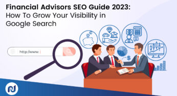 Financial Advisors SEO Guide 2023: How To Grow Your Visibility in Google Search