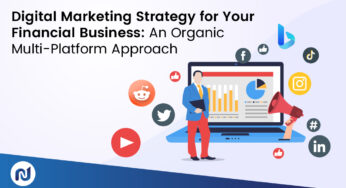 Digital Marketing Strategy for Your Financial Business: An Organic Multi-Platform Approach
